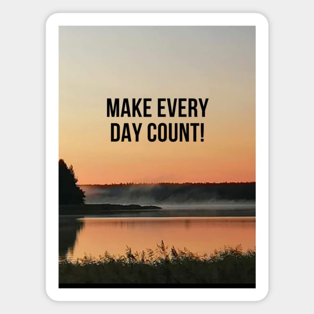 Make every day count! Magnet by Finn Art by MB